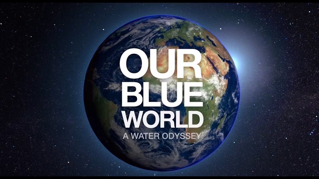 Our Blue World - Water Odyssey