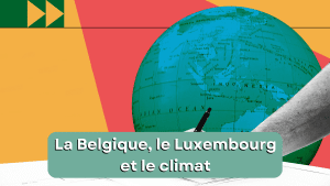à l'arrière-plan, un planisphère. devant, un rectangle vert clair sur lequel est inscrit : la Belgique, le Luxembourg et le climat